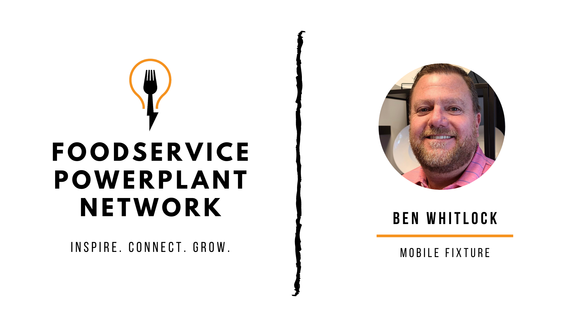 Ben Whitlock - Mobile Fixtures - Foodservice Powerplant Network